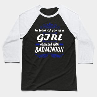 Badminton shuttlecock girl racket saying Baseball T-Shirt